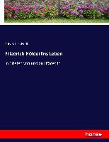 Friedrich Hölderlins Leben