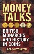 Money Talks: British Monarchs and History in Coins