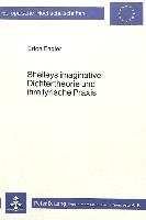 Shelleys imaginative Dichtertheorie und ihre lyrische Praxis