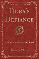 Dora's Defiance (Classic Reprint)