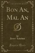 Bon An, Mal An (Classic Reprint)