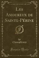 Les Amoureux de Sainte-Périne (Classic Reprint)