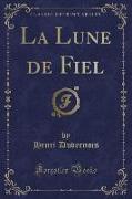 La Lune de Fiel (Classic Reprint)