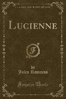Lucienne (Classic Reprint)