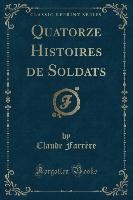 Quatorze Histoires de Soldats (Classic Reprint)