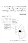 Ein integrales Energie- und Stoffstrommodell als Grundlage zur Bewertung einer nachhaltigen Entwicklung urbaner Systeme