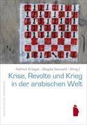 Krise, Revolte und Krieg in der arabischen Welt