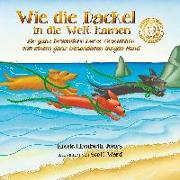 Wie die Dackel in die Welt kamen: Die ganz besondere kurze Geschichte von einem ganz besonderen langen Hund (German only Soft Cover)