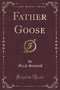 Father Goose (Classic Reprint)