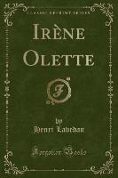 Irène Olette (Classic Reprint)