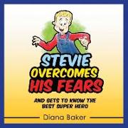 Stevie Overcomes His Fears: and gets to know the Best Super Hero