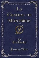 Le Chateau de Montbrun, Vol. 5 (Classic Reprint)