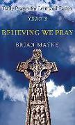 Believing We Pray: Daily Prayer for Lent and Easter Year B