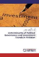 Determinants of Political Governance and Investment Trends in Pakistan