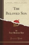 The Beloved Son (Classic Reprint)