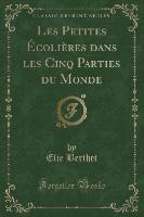 Les Petites Écolières dans les Cinq Parties du Monde (Classic Reprint)