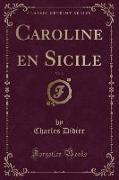 Caroline en Sicile, Vol. 3 (Classic Reprint)