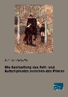 Die Bearbeitung des Reit- und Kutschpferdes zwischen den Pilaren