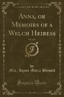 Anna, or Memoirs of a Welch Heiress, Vol. 2 of 4 (Classic Reprint)