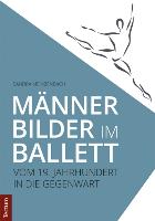 Männerbilder im Ballett - Vom 19. Jahrhundert in die Gegenwart