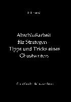 Abschlußarbeit für Strategen - Tipps und Tricks eines Ghostwriters