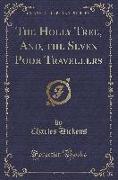 The Holly Tree, And, the Seven Poor Travellers (Classic Reprint)
