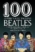 100 històries al voltant dels Beatles : Tot allò que encara desconeixes del grup més famós de tots els temps