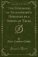 The Girlhood of Shakespeare's Heroines in a Series of Tales, Vol. 5 (Classic Reprint)