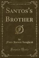 Santos's Brother (Classic Reprint)