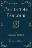 Pan in the Parlour (Classic Reprint)