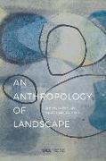 An Anthropology of Landscape