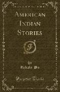 American Indian Stories (Classic Reprint)