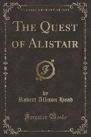 The Quest of Alistair (Classic Reprint)