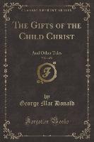 The Gifts of the Child Christ, Vol. 1 of 2