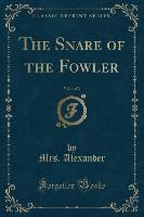 The Snare of the Fowler, Vol. 1 of 3 (Classic Reprint)