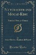 Nutcracker and Mouse-King: Translated from the German (Classic Reprint)