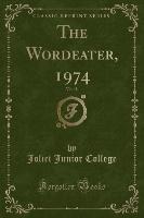 The Wordeater, 1974, Vol. 18 (Classic Reprint)