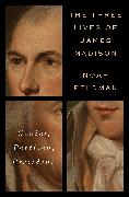 The Three Lives of James Madison