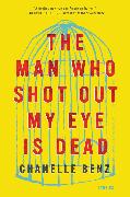 The Man Who Shot Out My Eye Is Dead