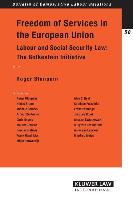 Freedom of Services in the European Union: Labour and Social Security Law: The Bolkestein Initiative