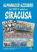 Almanacco azzurro. Dal 1907 il calcio a Siracusa