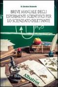 Breve manuale degli esperimenti scientifici per lo scienziato dilettante