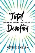 Total Devotion: 365 Days of Spending Time with Jesus
