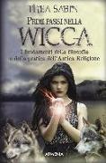 Primi passi nella wicca. I fondamenti della filosofia e della pratica dell'Antica Religione