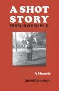 A Shot Story: From Juvie to Ph.D