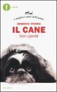 Il cane. Tutti i perché. I migliori amici dell'uomo