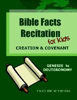 Bible Facts Recitation for Kids: Creation & Covenant (Genesis to Deuteronomy)