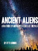 ANCIENT ALIENS & OTHER UNSOLVE