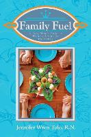 Family Fuel: A Busy Mom's Guide to Healthy Living for the Family