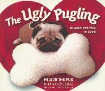 The Ugly Pugling: Wilson the Pug in Love